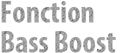 Fonction Bass Boost