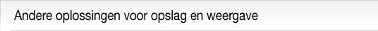 Andere oplossingen voor opslag en weergave