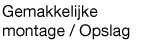 Gemakkelijke montage / Opslag