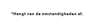 * Hangt van de omstandigheden af. 